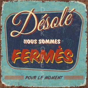 Πινακίδα σήμανσης-- Desole nous sommes fermes- PQUO-075