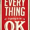 everything-is-going-to-be-ok-retro-metal-sign-277-600x600 Διακοσμητικό πινακάκι τοίχου- OK- PQUO-012